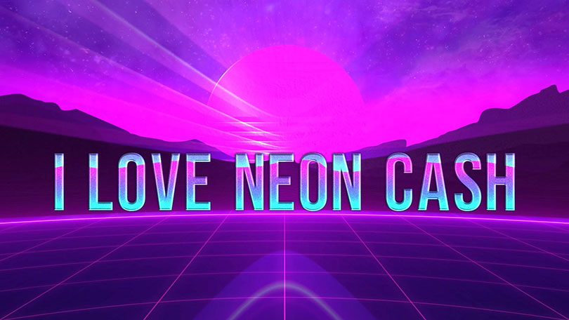 I Love Neon Cash